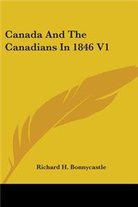 Canada And The Canadians In 1846 V1