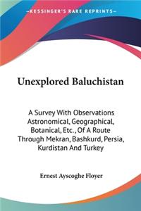 Unexplored Baluchistan