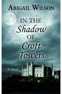 In the Shadow of Croft Towers