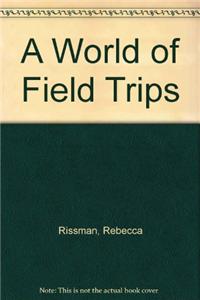 A World of Field Trips