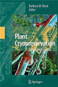 Plant Cryopreservation: A Practical Guide