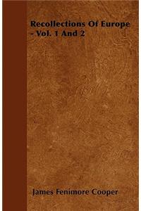 Recollections Of Europe - Vol. 1 And 2