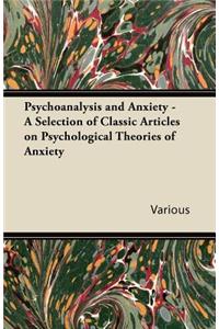 Psychoanalysis and Anxiety - A Selection of Classic Articles on Psychological Theories of Anxiety