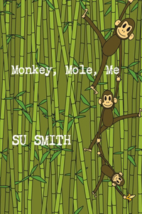 Monkey, Mole, Me
