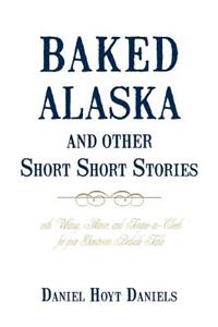 Baked Alaska and Other Short Short Stories