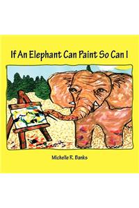 If An Elephant Can Paint So Can I
