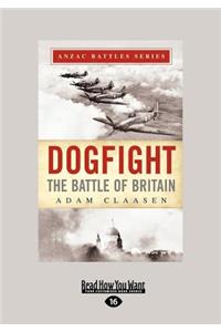 Dogfight: The Battle of Britain (Large Print 16pt)