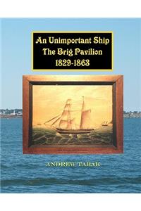Unimportant Ship, The Brig Pavilion, 1829-1863