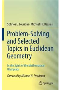 Problem-Solving and Selected Topics in Euclidean Geometry