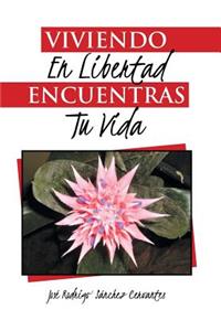 Viviendo en libertad encuentras tu vida