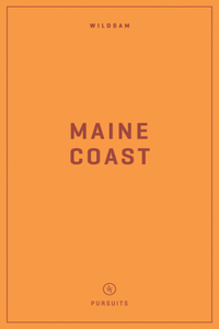 Wildsam Field Guides: Maine Coast