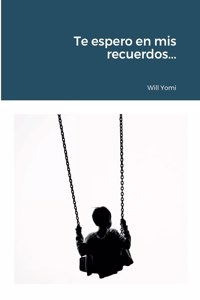 Te espero en mis recuerdos...