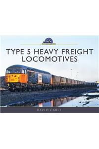 Type 5 Heavy Freight Locomotives