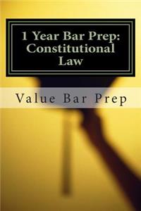 1 Year Bar Prep: Constitutional Law: The Simplest Bar Prep Course Available to Students Who Want to Pass the Bar with an 85% Average or Better.