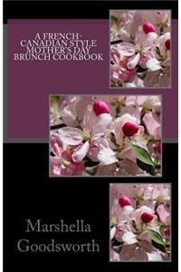 A French-Canadian Style Mother's Day Brunch Cookbook