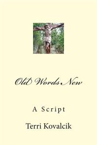 Old Words New: A Script