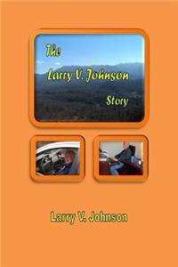 Larry V. Johnson Story
