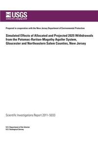 Simulated Effects of Allocated and Projected 2025 Withdrawals from the Potomac-Raritan-Magothy Aquifer System, Gloucester and Northeastern Salem Counties, New Jersey