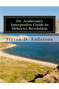 Dr. Anderson's Interpretive Guide to Hebrews-Revelation