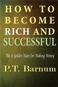 How to Become Rich and Successful