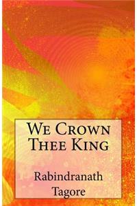We Crown Thee King