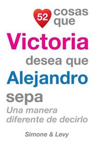 52 Cosas Que Victoria Desea Que Alejandro Sepa