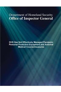 DHS Has Not Effectively Managed Pandemic Personal Protective Equipment and Antiviral Medical Countermeasures