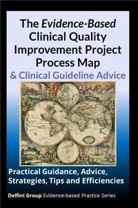 Evidence-Based Clinical Quality Improvement Project Process Map & Clinical Guideline Advice