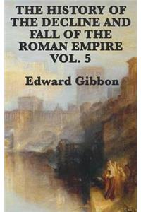 History of the Decline and Fall of the Roman Empire Vol. 5