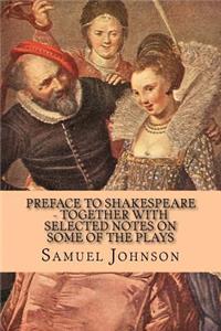 Preface to Shakespeare - Together with Selected Notes on Some of the Plays