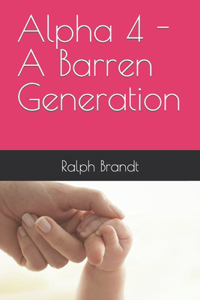 Alpha 4 - A Barren Generation