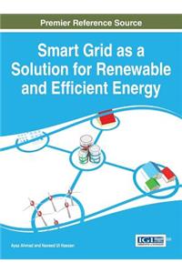 Smart Grid as a Solution for Renewable and Efficient Energy
