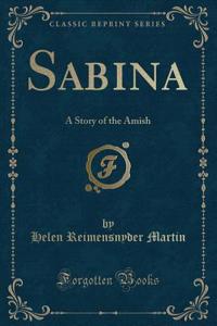 Sabina: A Story of the Amish (Classic Reprint)