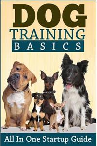 Dog Training: All in One Startup Guide: All in One Startup Guide