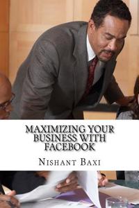 Maximizing Your Business with Facebook