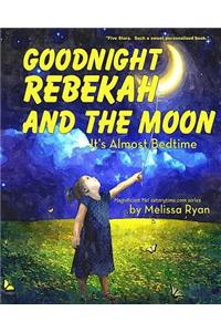 Goodnight Rebekah and the Moon, It's Almost Bedtime