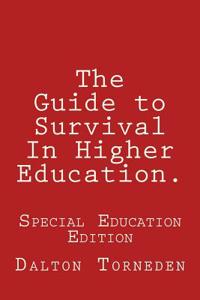 The Guide to Survival in Higher Education: Special Education Edition