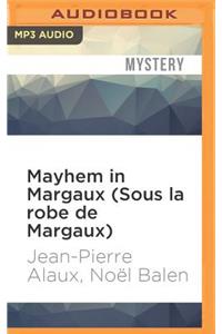 Mayhem in Margaux (Sous La Robe de Margaux)