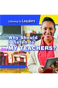 Why Should I Listen to My Teachers?