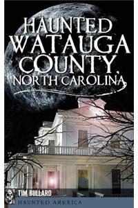Haunted Watauga County, North Carolina