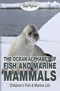 The Ocean Alphabet of Fish and Marine Mammals Children's Fish & Marine Life