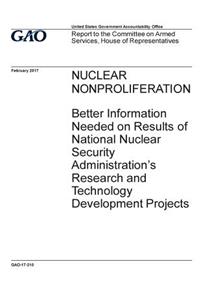 Nuclear nonproliferation, better information needed on results of National Nuclear Security Administrations' research and technology development projects