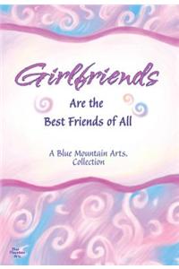 Girlfriends Are the Best Friends of All