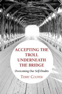 Accepting the Troll Underneath the Bridge