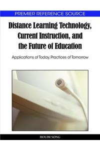 Distance Learning Technology, Current Instruction, and the Future of Education