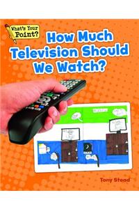 How Much Television Should We Watch?