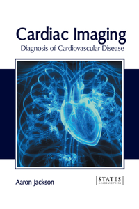Cardiac Imaging: Diagnosis of Cardiovascular Disease