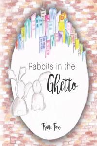 Rabbits in the Ghetto