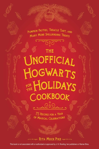 Unofficial Hogwarts for the Holidays Cookbook