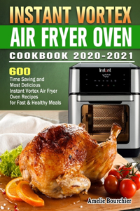 Instant Vortex Air Fryer Oven Cookbook 2020-2021